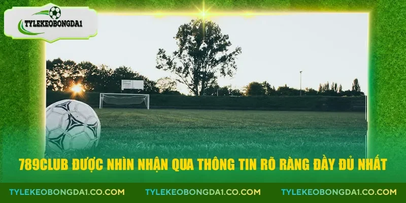 789club được nhìn nhận qua thông tin rõ ràng đầy đủ nhất
