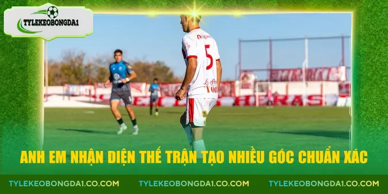 Anh em nhận diện thế trận tạo nhiều góc chuẩn xác