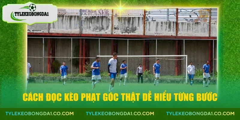 Cách đọc kèo phạt góc thật dễ hiểu từng bước
