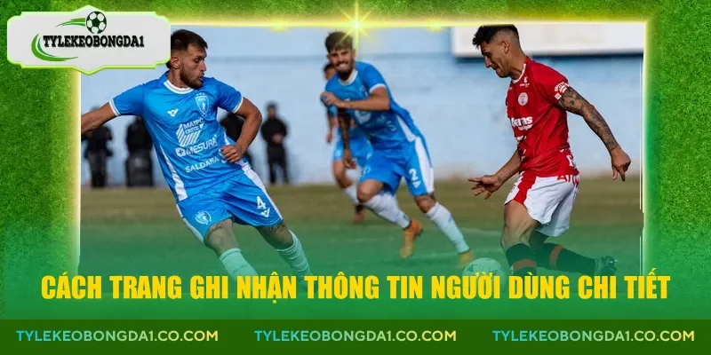Cách trang ghi nhận thông tin người dùng chi tiết