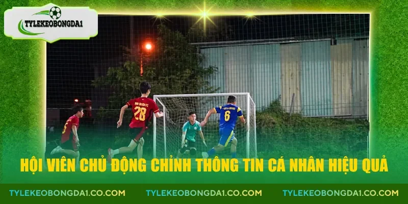 Hội viên chủ động chỉnh thông tin cá nhân hiệu quả