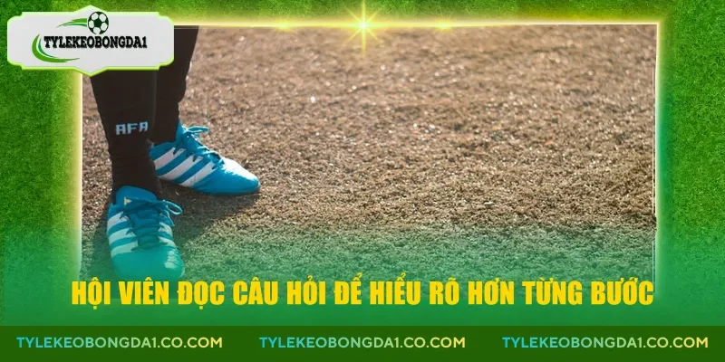 Hội viên đọc câu hỏi để hiểu rõ hơn từng bước