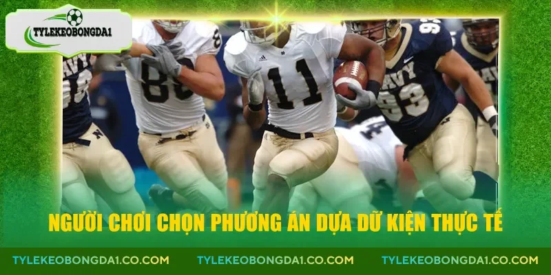 Người chơi chọn phương án dựa dữ kiện thực tế