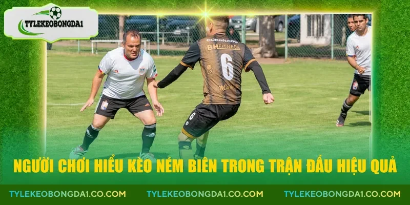 Người chơi hiểu kèo ném biên trong trận đấu hiệu quả