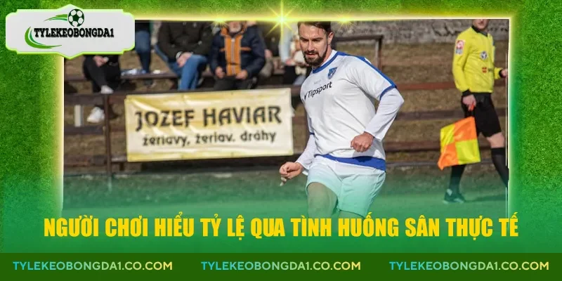 Người chơi hiểu tỷ lệ qua tình huống sân thực tế