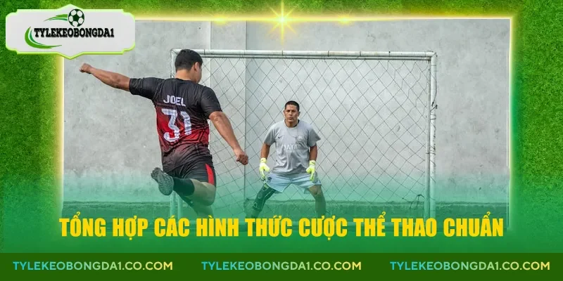Tổng hợp các hình thức cược thể thao chuẩn